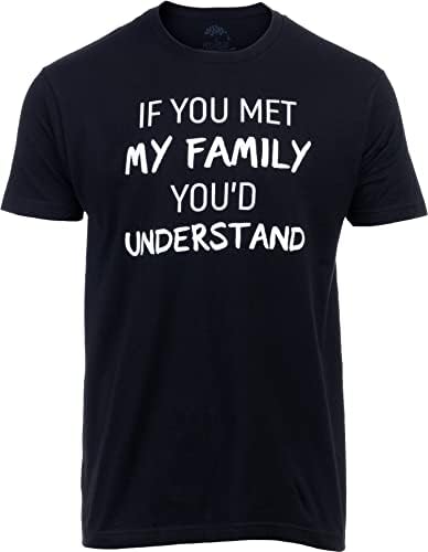 Da ste upoznali moju porodicu, razumjeli biste | Funny Family Humor Unisex majica
