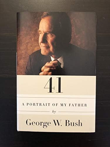 George W Bush potpisan autogram 41: Portret mog oca Knjiga - 1. prvo izdanje, predsjednik, guverner, Texas, George